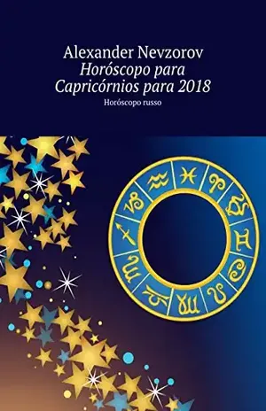 Horóscopo para Capricórnios para 2018: Horóscopo russo – Nevzorov Alexander