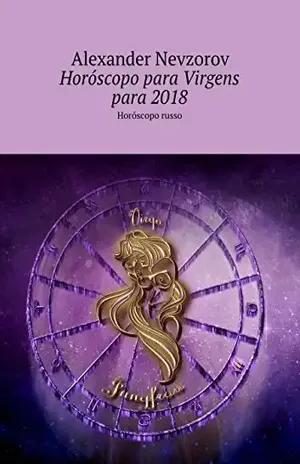 Horóscopo para Virgens para 2018: Horóscopo russo – Nevzorov Alexander