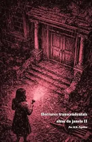 Horrores Transcendentais Além da Janela II – M.R. Papillon