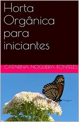 Horta Orgânica para iniciantes – Catarina Nogueira Fonteles