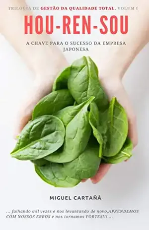 Hou–Ren–Sou: A chave para o sucesso da empresa japonesa - Miguel Cartañá
