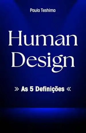 Human Design: As 5 Definições – Paula Teshima