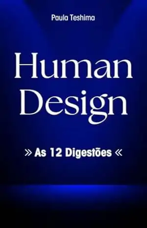 Human Design: Os 12 Tipos de Digestão – Paula Teshima