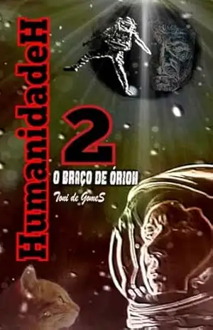 HumanidadeH 2: O Braço de Orion – Toni  de GomeS