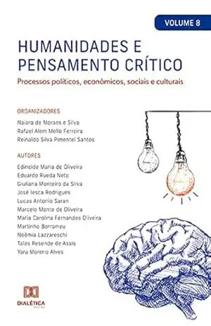 Humanidades e pensamento crítico: processos políticos, econômicos, sociais e culturais: – Volume 8 - Reinaldo Silva Pimentel Santos