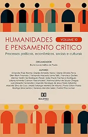 Humanidades e pensamento crítico: processos políticos, econômicos, sociais e culturais: – Volume 10 – Bruno Lucas Saliba de Paula