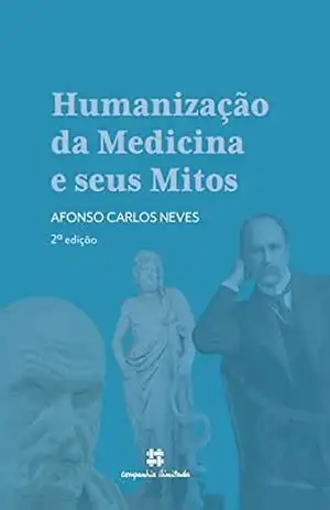 Humanização da Medicina e seus Mitos – Afonso Carlos Neves