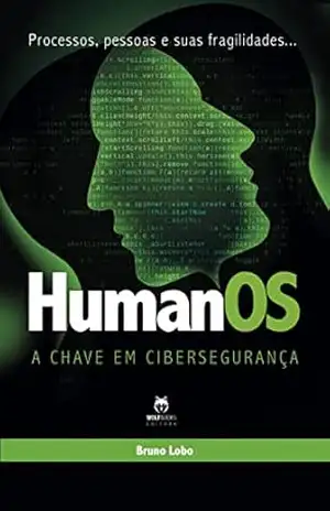 Humanos: A chave em Cibersegurança: Processos, pessoas e suas fragilidades… – Bruno Lobo