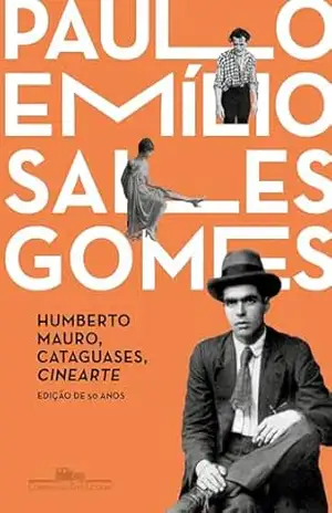 Humberto Mauro, Cataguases, Cinearte (Edição de 50 anos) - Paulo Emílio Sales Gomes