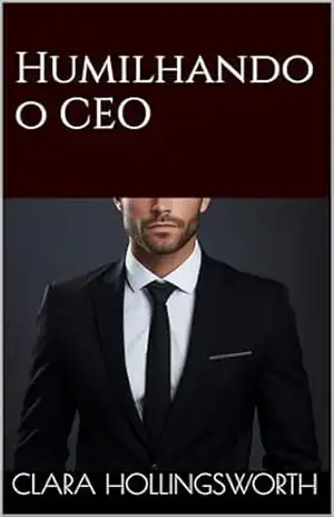Humilhando o CEO – Clara Hollingsworth
