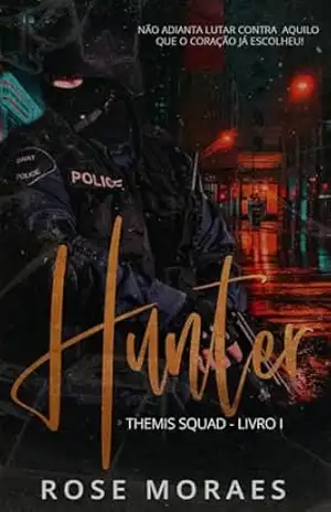 Hunter (Themis Squad Livro 1) - Rose  Moraes