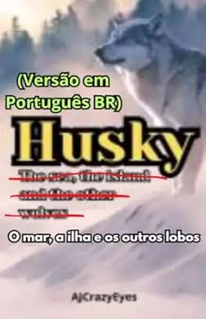 “Husky – O mar, a ilha e os outros lobos” (Versão em Português BR) – AJ CrazyEyes