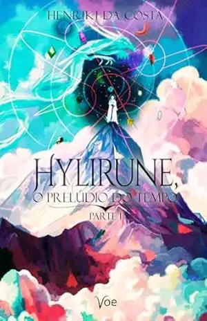 Hylirune, o Prelúdio do Tempo – Parte 01 - Henriki da Costa