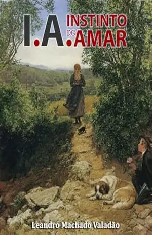 I. A. Instinto do Amar – Leandro Machado Valadão
