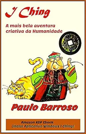 I Ching: A mais bela aventura criativa da humanidade – Paulo Barroso