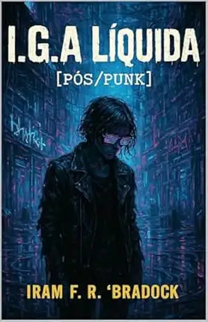 I. G. A. LIQUIDA: Pós/Punk – Iram F. R. “Bradock”