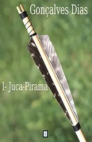 I–JUCA–PIRAMA – GONÇALVES DIAS
