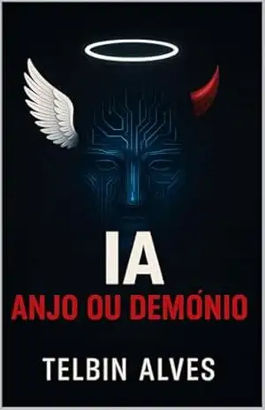 IA: Anjo ou demônio – Telbin Alves