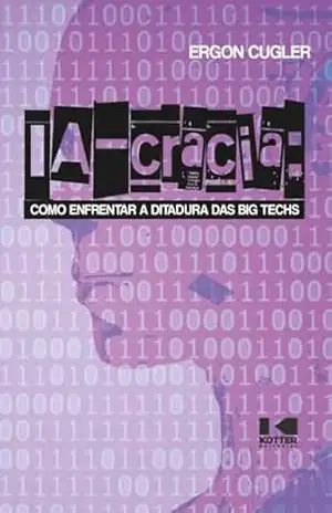 IA–cracia:: como enfrentar a ditadura das big techs – Ergon  Cugler