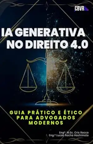 Ia Generativa No Direito 4.0 – Lucas Rocha Hashimoto; Cris Rocco