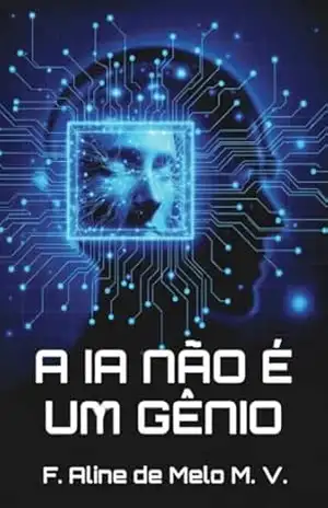 IA não é gênio – F. Aline de Melo M.  V.