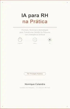 IA para RH na Prática: Prompts, Sistemas e Estratégias para Transformar Gestão de Pessoas com Inteligência Artificial – Henrique Calandra Jugdar