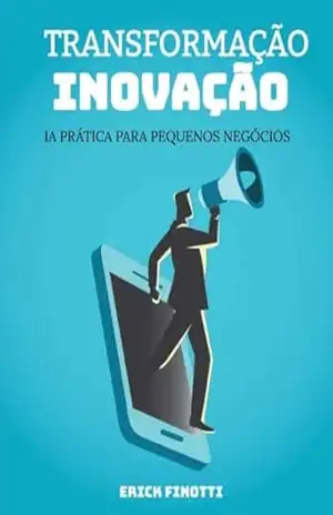 IA PRÁTICA PARA PEQUENOS NEGÓCIOS - ERICK FINOTTI