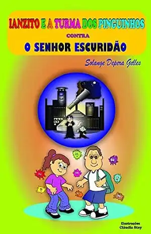 Ianzito contra o Senhor Escuridão - Solange Depera Gelles