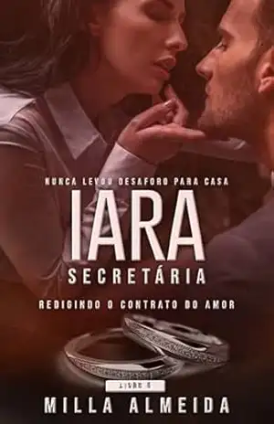 Iara – Secretária redigindo o contrato do Amor: Nunca Levou Desaforo para Casa Série Superação –5 – Milla Almeida