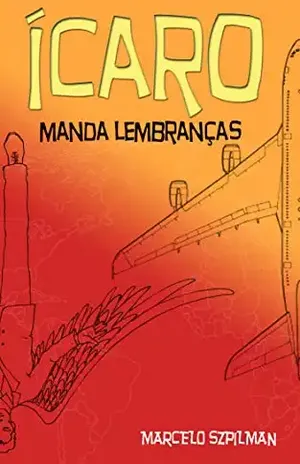 Ícaro Manda Lembranças – MARCELO SZPILMAN