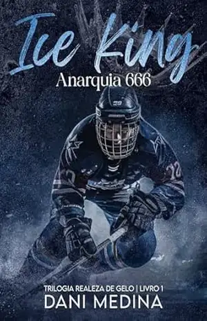 Ice King: Anarquia 666 (TRILOGIA REALEZA DE GELO Livro 1) – DANI  MEDINA