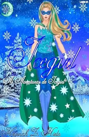 Icegirl: 1° Temporada (As aventuras de Icegirl) – Hannah  Zafiro Hielo