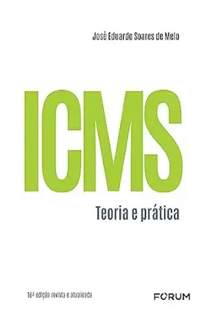 ICMS Teoria e Prática – José Eduardo Soares de Melo