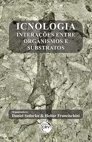 Icnologia: interações entre organismos e substratos – Daniel Sedorko