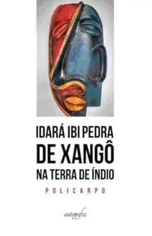 Idará Ibi Pedra de Xangô na Terra de Índio (Trajetória de Don Policarpo) - Don Policarpo