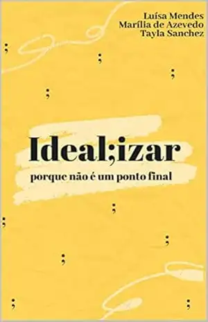 Idealiizar: Porque não é um ponto final – Tayla Souza