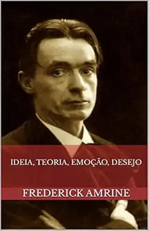 Ideia, Teoria, Emoção, Desejo – Frederick Amrine