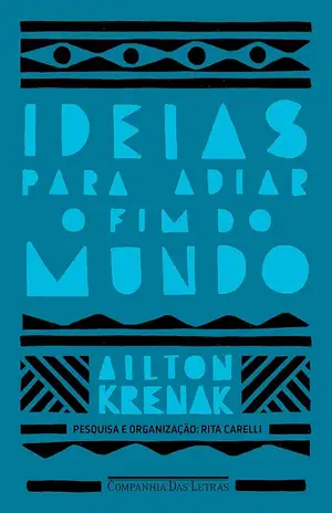 Ideias para adiar o fim do mundo - Ailton Krenak