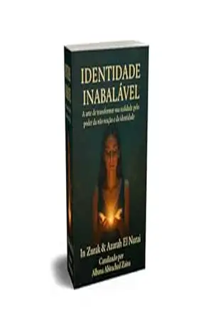 Identidade Inabalável: A Arte de Transformar a sua Realidade pelo Poder da Não Reação e da Identidade - Albana Abirached Zaina