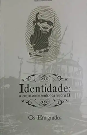IDENTIDADE: O tempo como senhor da história II: Os Emigrados – Odete Silva Dias