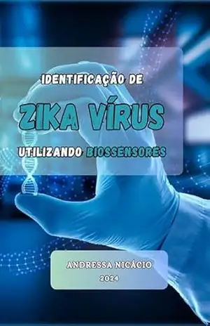 Identificação de Zika Vírus Utilizando Biossensores: Uma versão simplificada – Maria Andressa Nicácio de Lima