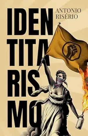 Identitarismo - Antonio Risério