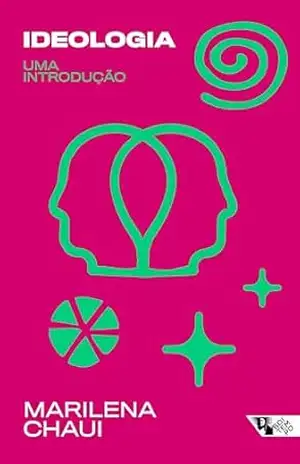 Ideologia: Uma introdução – Marílena Chaui