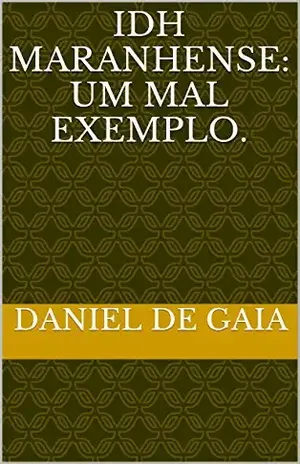 IDH maranhense: um mal exemplo. – Daniel De Gaia