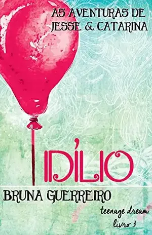 Idílio (Teenage Dream Livro 3) – Bruna Guerreiro