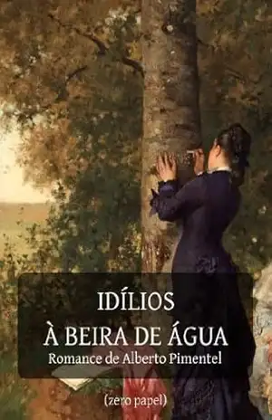 Idílios à beira de água (romance) – Alberto Pimentel