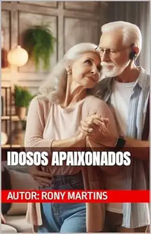 Idosos Apaixonados – Rony  Martins