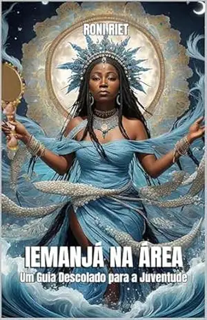 IEMANJÁ NA ÁREA: Um Guia Descolado para a Juventude – Roni Riet