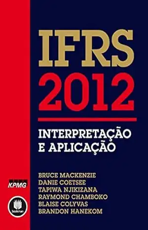 IFRS 2012: Interpretação e Aplicação – Introdução e Aplicação – Bruce Mackenzie