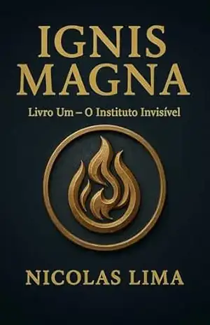 Ignis Magna: O Instituto invisível - Nicolas Lima